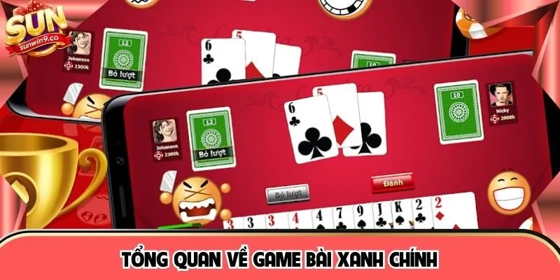 Tổng quan về game bài xanh chính